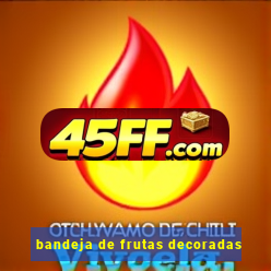bandeja de frutas decoradas
